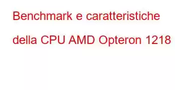 Benchmark e caratteristiche della CPU AMD Opteron 1218