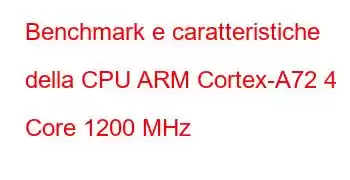 Benchmark e caratteristiche della CPU ARM Cortex-A72 4 Core 1200 MHz