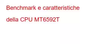 Benchmark e caratteristiche della CPU MT6592T