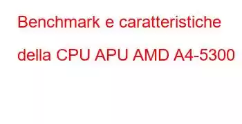 Benchmark e caratteristiche della CPU APU AMD A4-5300