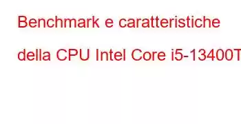 Benchmark e caratteristiche della CPU Intel Core i5-13400T