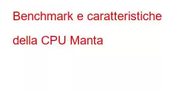 Benchmark e caratteristiche della CPU Manta