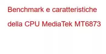 Benchmark e caratteristiche della CPU MediaTek MT6873