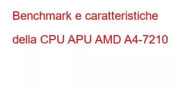 Benchmark e caratteristiche della CPU APU AMD A4-7210