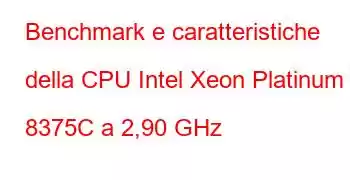 Benchmark e caratteristiche della CPU Intel Xeon Platinum 8375C a 2,90 GHz