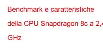 Benchmark e caratteristiche della CPU Snapdragon 8c a 2,46 GHz