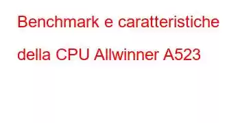 Benchmark e caratteristiche della CPU Allwinner A523