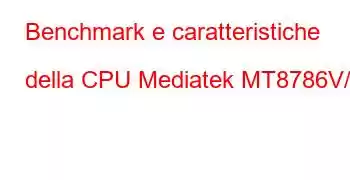 Benchmark e caratteristiche della CPU Mediatek MT8786V/N