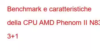 Benchmark e caratteristiche della CPU AMD Phenom II N830 3+1