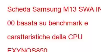 Scheda Samsung M13 SWA INS 00 basata su benchmark e caratteristiche della CPU EXYNOS850