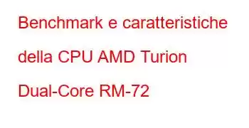 Benchmark e caratteristiche della CPU AMD Turion Dual-Core RM-72