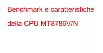 Benchmark e caratteristiche della CPU MT8786V/N