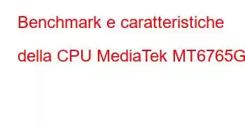 Benchmark e caratteristiche della CPU MediaTek MT6765G