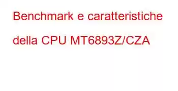 Benchmark e caratteristiche della CPU MT6893Z/CZA