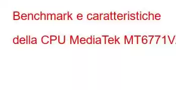 Benchmark e caratteristiche della CPU MediaTek MT6771V/C