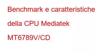 Benchmark e caratteristiche della CPU Mediatek MT6789V/CD