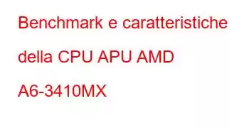 Benchmark e caratteristiche della CPU APU AMD A6-3410MX