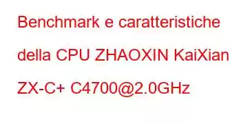 Benchmark e caratteristiche della CPU ZHAOXIN KaiXian ZX-C+ C4700@2.0GHz