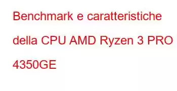 Benchmark e caratteristiche della CPU AMD Ryzen 3 PRO 4350GE