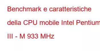 Benchmark e caratteristiche della CPU mobile Intel Pentium III - M 933 MHz