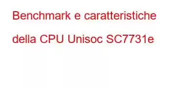 Benchmark e caratteristiche della CPU Unisoc SC7731e