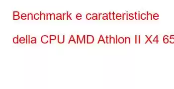 Benchmark e caratteristiche della CPU AMD Athlon II X4 655