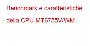 Benchmark e caratteristiche della CPU MT6755V/WM