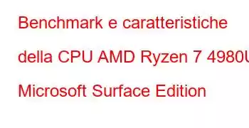 Benchmark e caratteristiche della CPU AMD Ryzen 7 4980U Microsoft Surface Edition